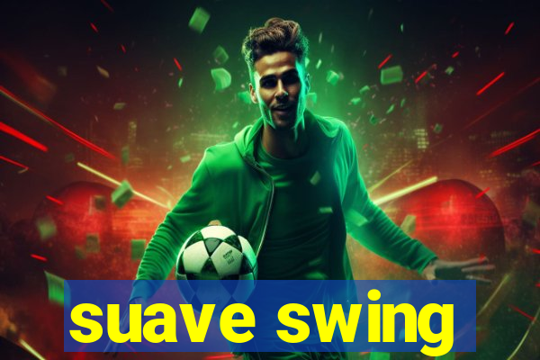 suave swing